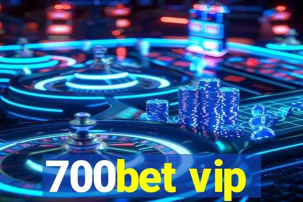 700bet vip